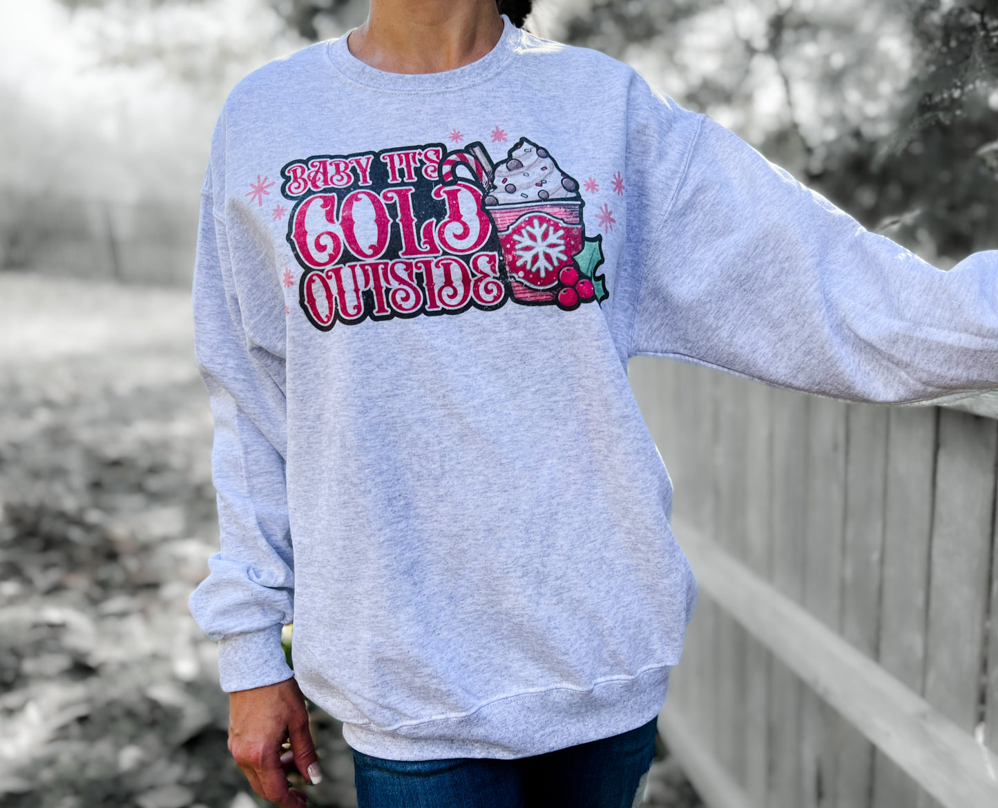 Baby it's Cold Outside | Fleece Lined Crewneck Sweatshirt